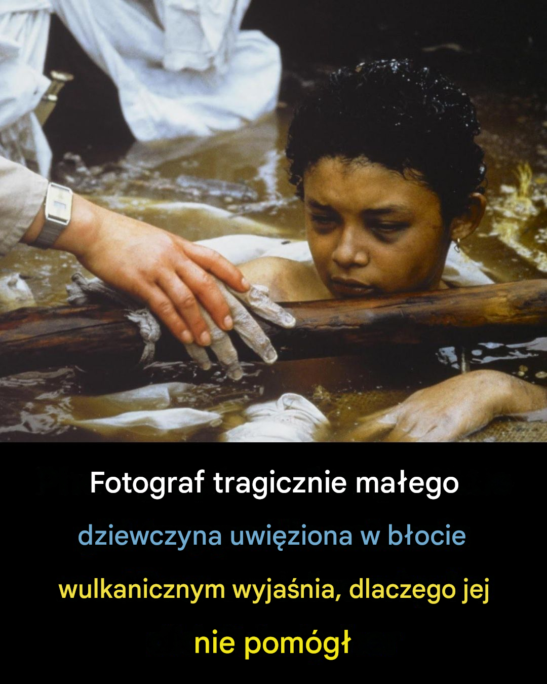 Fotograf tragicznie wyglądającej dziewczynki uwięzionej w błocie wulkanicznym wyjaśnia, dlaczego jej nie pomógł