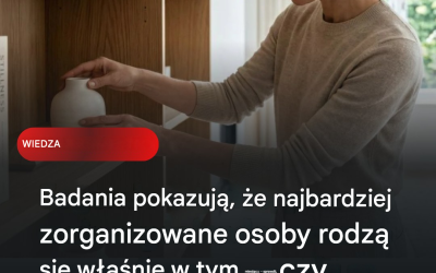 Badania pokazują, że najbardziej zorganizowane osoby rodzą się właśnie w tym miesiącu — sprawdź, czy jesteś na liście!