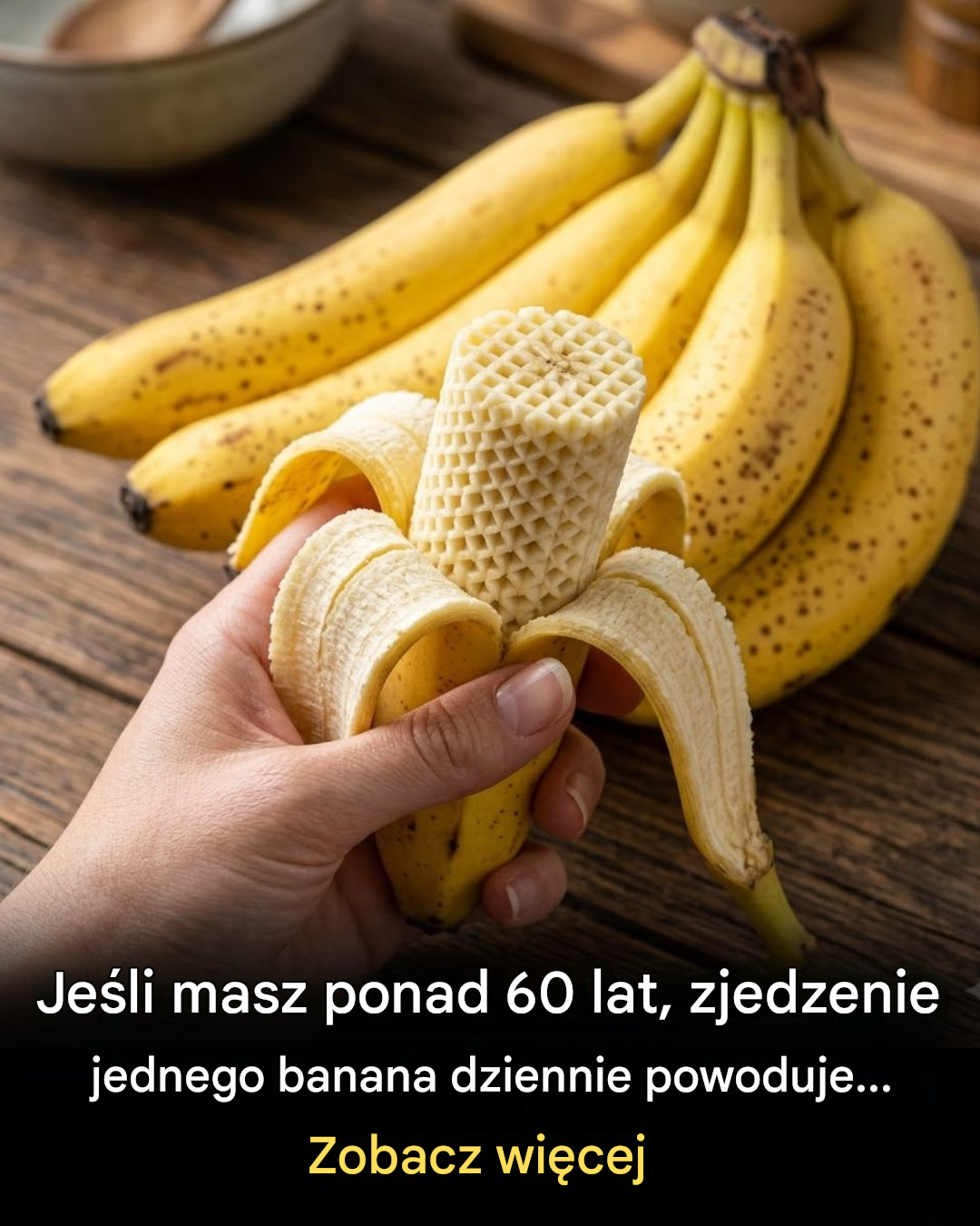 Jeśli masz ponad 60 lat, jedzenie jednego banana dziennie powoduje…