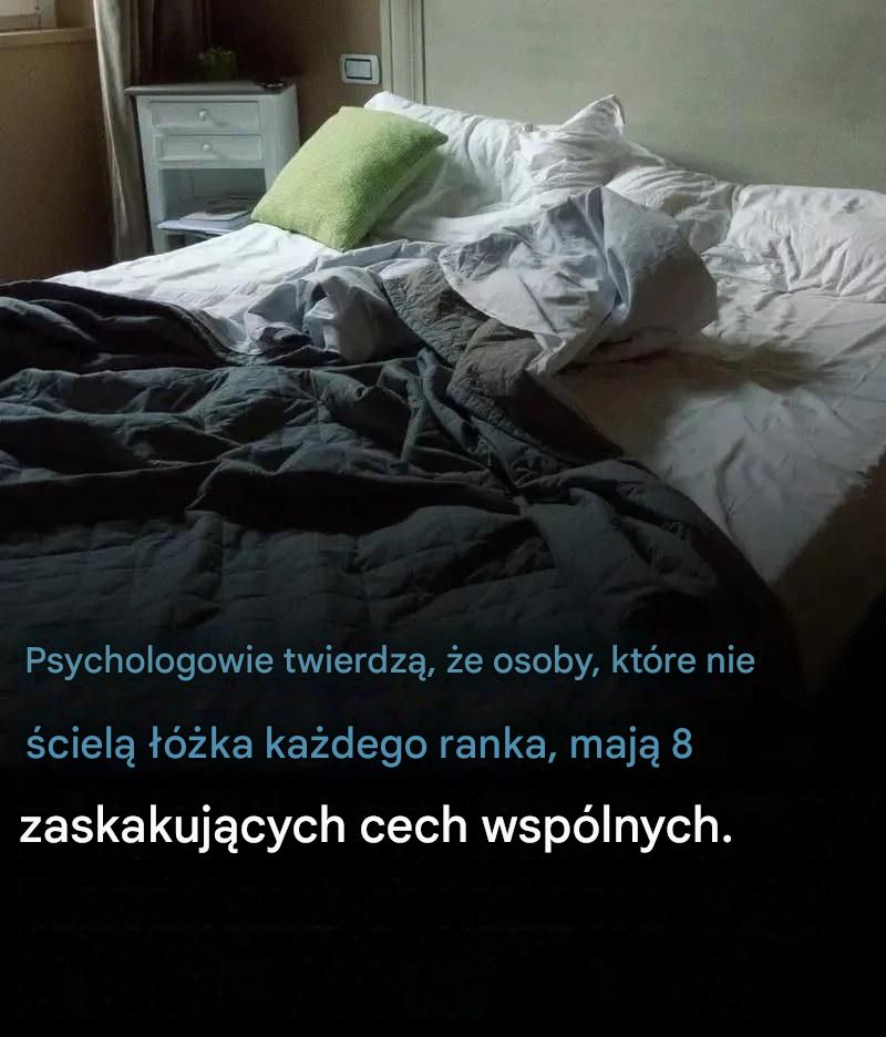 Co psychologowie mówią o ludziach, którzy nie ścielą łóżek