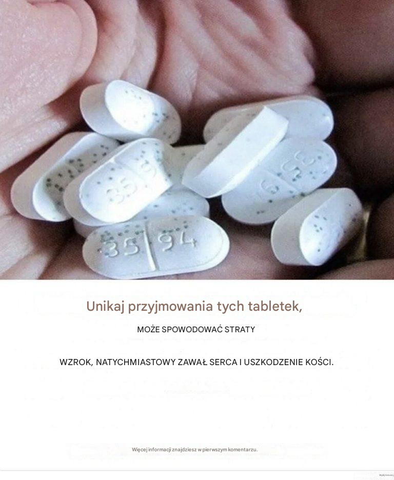 UWAGA! TE TABLETKI MOGĄ POWODOWAĆ ZAKRZEPY KRWI, PŁYTKI KRWI I ZAWAŁY SERCA