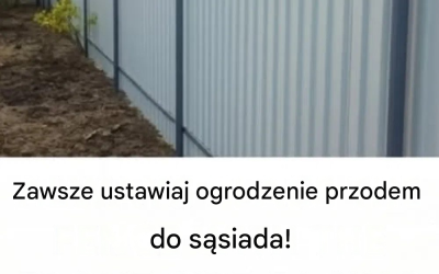 Dlaczego „dobra strona” Twojego ogrodzenia powinna być zwrócona w stronę sąsiada