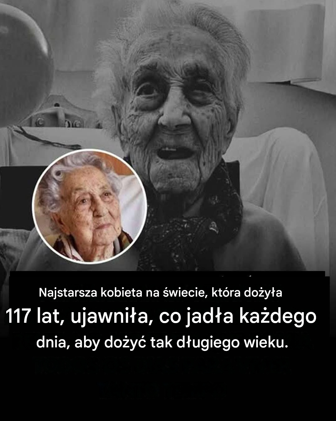 Ta 117-letnia kobieta jadła ten sam posiłek codziennie przez całe swoje życie.